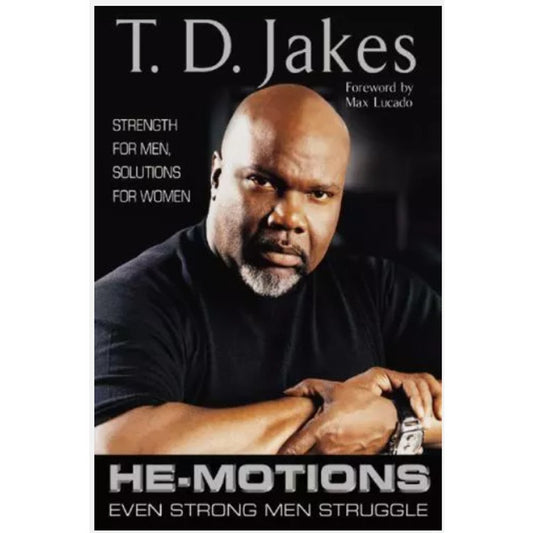 He-Motions : Even Strong Men Struggle by T. D. Jakes (2004, Hardcover)