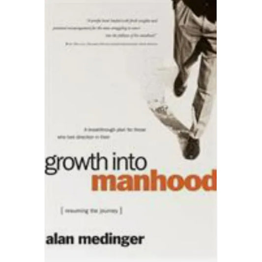 Growth into Manhood : Resuming the Journey by Alan Medinger (2000, Trade...