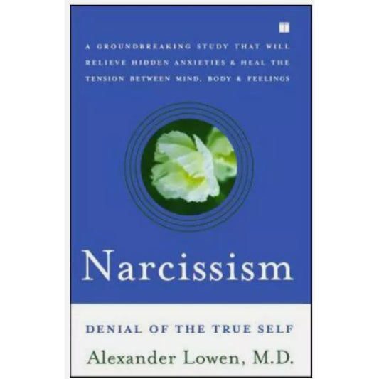 Narcissism : Denial of the True Self by Alexander Lowen (2004, Trade Paperback)