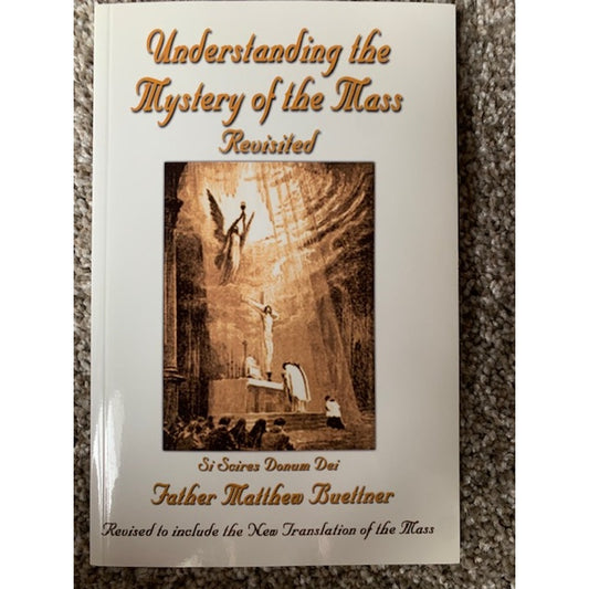 Understanding the Mystery of the Mass by Farther Matthew Buettner