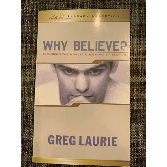 Why Believe? by Greg Laurie