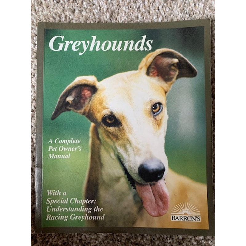 Greyhounds, A Complete Pet Owner's Manual by D. Caroline Coile